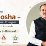 What Are Tridosha? Three Basic Energies Described in Ayurveda, How to Balance?