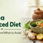 Kapha Balanced Diet: What to Eat and What to Avoid