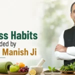 Daily Wellness Habits Recommended by Acharya Manish Ji for Lasting Health