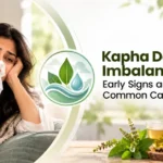 Kapha Dosha Imbalance: Early Signs and Common Causes